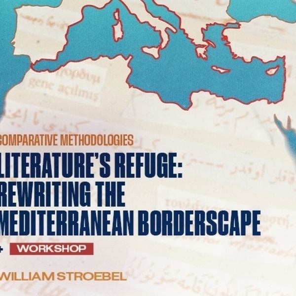 Comparative Methodologies: Literature’s Refuge: Rewriting the Mediterranean Borderscape