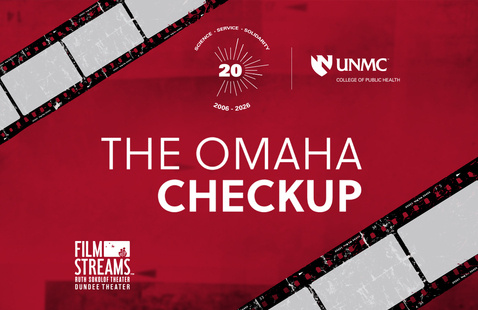 Red background with film strips diagonally across the top left and bottom right with white UNMC College of Public Health, The Omaha Checkup and Film Streams in the center