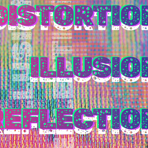 Event: "Distortions, Illusions, and Reflections" - Foyer Gallery