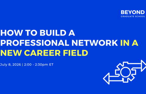 Image of Beyond Graduate School - How to Build a Professional Network in a New Career Field