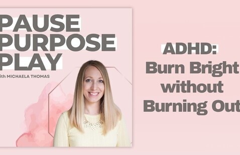 Pause Purpose Play book with phrase: ADHD: Burn Bright without Burning Out