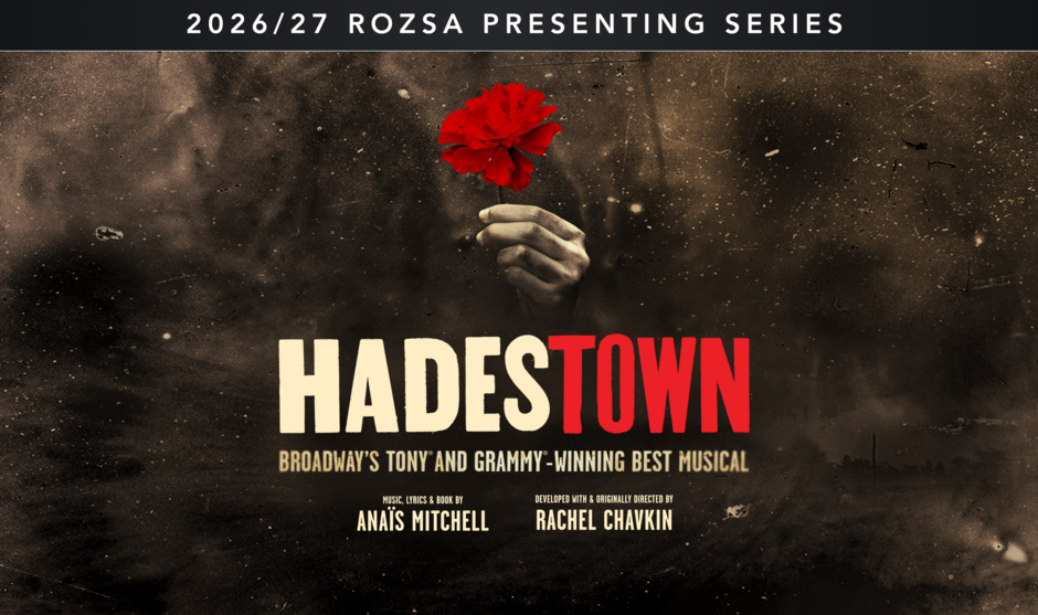 2026/27 Rozsa Presenting Series - Hadestown