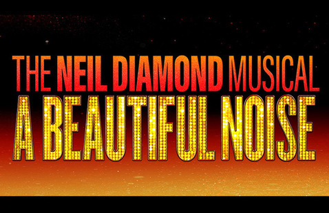 Text: The Neil Diamond Musical, A Beautiful Noise