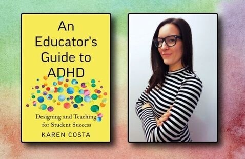 The cover of the book "An Educator's Guide to ADHD" by Karen Costa next to a headshot of Karen Costa. Costa is wearing a black and white striped shirt, crossing her arms, and smiling.