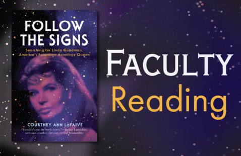 Promotional graphic for a Faculty Reading, featuring the book cover of Follow The Signs: Searching for Linda Goodman, America’s Forgotten Astrology Queen by Courtney Ann LaFaive against a starry night sky background.