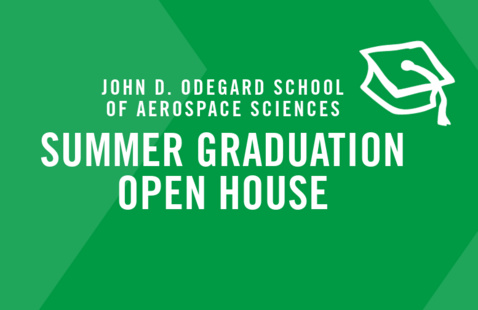 text: John D. Odegard School of Aerospace Sciences Summer Graduation Open House