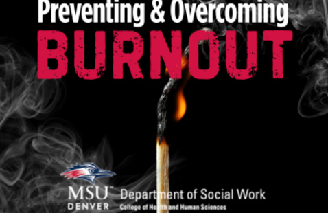 Text reading "Preventing and Overcoming Burnout" with a match burning out in the background surrounded by smoke. MSU Denver Department of Social Work logo at the bottom.