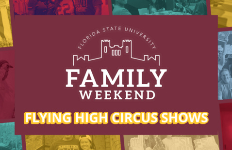 Graphic for Florida State University Family Weekend featuring the event logo and yellow text reading "Flying High Circus Shows" set against a framed background of photo collage tiles.