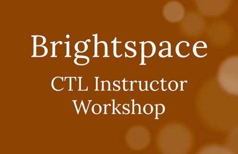 Brightspace: CTL Instructor Workshop
