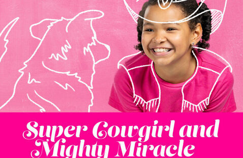 Super Cowgirl and Mighty Miracle.