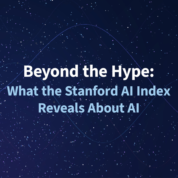 Beyond the Hype: What the Stanford AI Index Reveals About AI