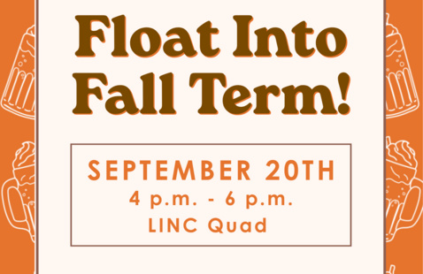 A photo with an orange background with root beer mugs on it in white. Layered on that is a tan square that says "Float into Fall Term" with the date (September 20th), the time (4-6pm), and the location (Learning Innovation Center Quad)