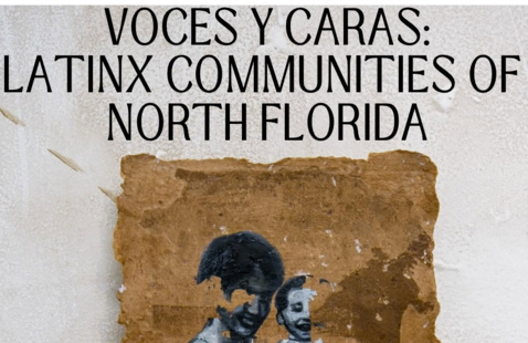 Voces Y Caras: Latinx Communities of North Florida 