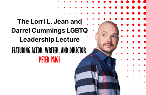 Image of Peter Paige next to text for Lorri L. Jean and Darrel Cummings LGBTQ Leadership Lecture.