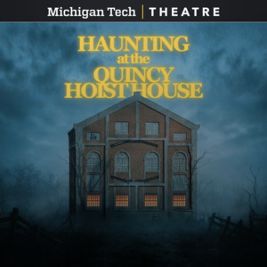 Featured event photo for Haunting at the Quincy Hoist House - Michigan Tech Theatre