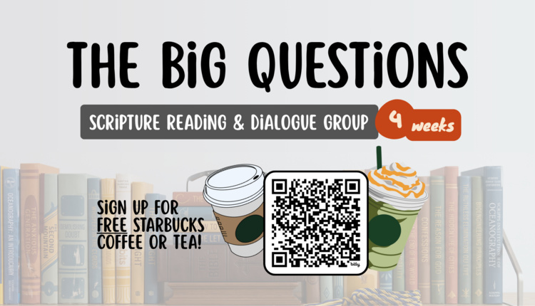 The Big Questions: Scripture Reading & Dialogue Group