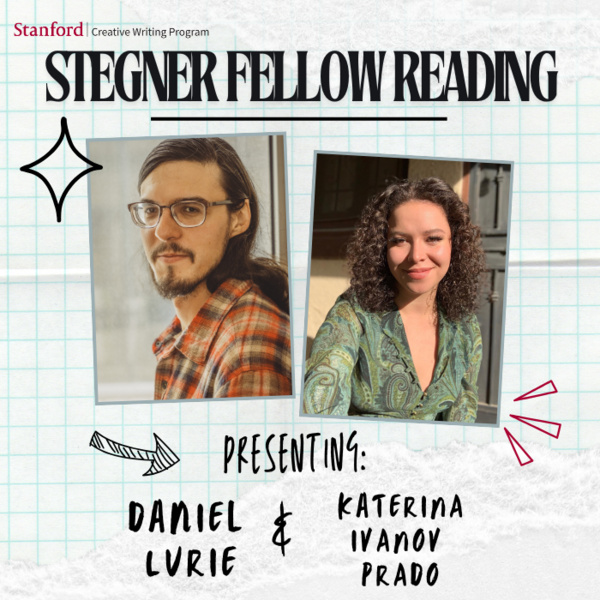 <a href='https://arts.stanford.edu/?event=stegner-fellow-reading-with-daniel-lurie-and-katerina-ivanov-prado' title='Stegner Fellow Reading with Daniel Lurie and Katerina Ivanov Prado'>Stegner Fellow Reading with Daniel Lurie and Katerina Ivanov Prado</a>