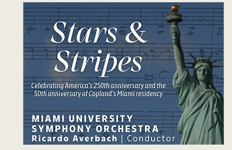 Stars & Stripes celebrating America's 250th anniversary and the 50th anniversary of Copeland's Miami residency Miami UNversity  Symphony Orchestra Ricardo Averbach conductor and an image of the statue of LIberty 