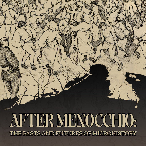 After Menocchio: The Pasts and Futures of Microhistory (CMEMS Symposium 2026)