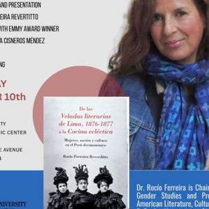 Image of Reading and conversation with Peruvian Professor and writer Rocío Ferreira on "De las Veladas literarias a la Cocina ecléctica: Mujeres, nación y cultura en el Perú decimonónico"