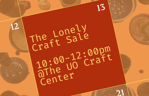 Promotional graphic for “The Lonely Craft Sale” at the UO Craft Center, 10:00 AM to 12:00 PM. A red tilted square with event details is layered over an orange background featuring pottery, cups, bowls, and ceramic artworks arranged in a calendar-style design with dates 12, 13, 20, and 21.