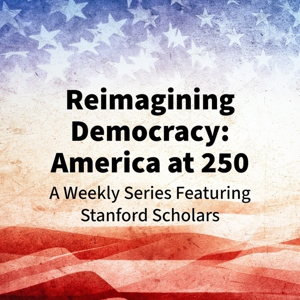Reimagining Democracy: America at 250