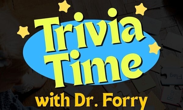 Trivia Time with Dr. Forry!