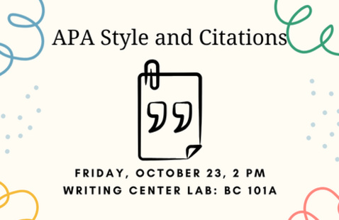 APA Style and Citations, Friday October 23 at 2 pm in BC 101A