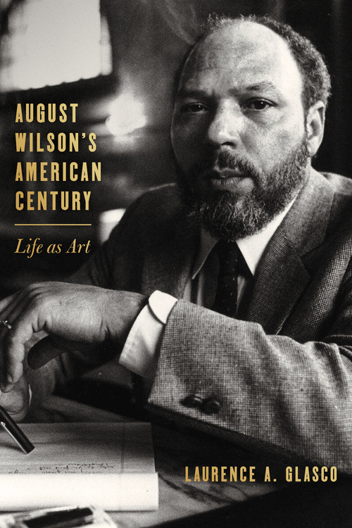 Portrait of a Historian: Celebrating Larry Glasco and his Biography on August Wilson