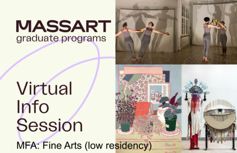 MASSART graduate programs Virtual Info Session MFA: Fine Arts (low residency) — dancers, plant painting, textile sculpture