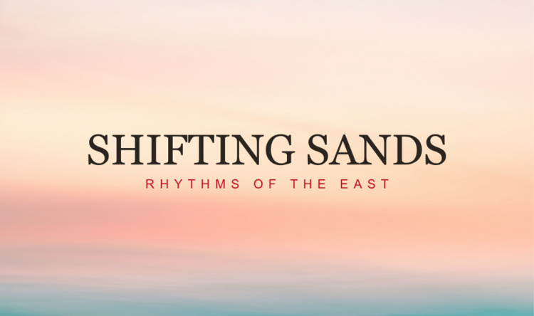 Shifting Sands: Rhythms of the East