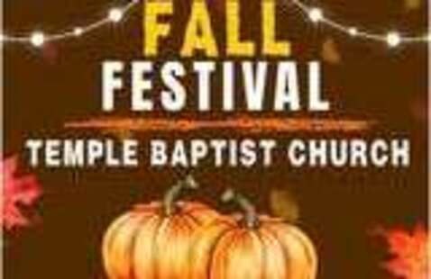 FALL FESTIVAL TEMPLE BAPTIST CHURCH Sunday, October 18th 5:00PM - 7:00PM INFLATABLES - FOOD - GAMES
